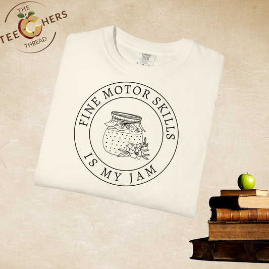 Fine Motor Skills Is My Jam Tee – OT Occupational Therapy Shirt – Comfort Colors 1717 Boho Tee